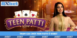 tham-gia-choi-teen-patti-o-8xbet